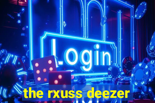 the rxuss deezer